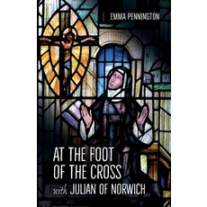 At the Foot of the Cross with Julian of Norwich Paperback, Brf, English, 9780857465191