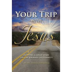 (영문도서)Your Trip with Jesus: Getting a Great Start On the Journey to Eternity Paperback, Readersmagnet LLC, English, 9798890919649