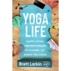 (영문도서) Yoga Life: Habits Poses and Breathwork to Channel Joy Amidst the Chaos Paperback, Balance, English, 9781538726099