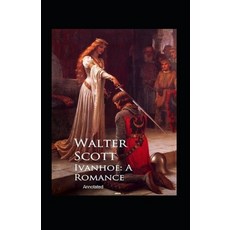 Ivanhoe A Romance Annotated Paperback, Independently Published, English, 9798576434015