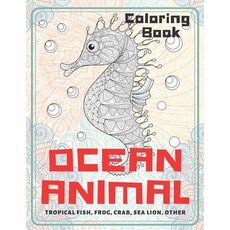 Ocean Animal - Coloring Book - Tropical fish Frog Crab Sea lion other Paperback, Independently Published