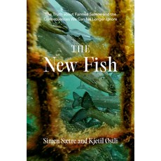 (영문도서) The New Fish: The Truth about Farmed Salmon and the Consequences We Can No Longer Ignore Paperback, Patagonia, English, 9781952338144 Patagonia, English, 9781952338144