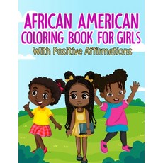 African American Coloring Book For Girls: With Positive Affirmations - Self-Esteem Coloring Book for... Paperback, Independently Published, English, 9798576538102