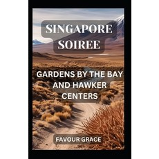(영문도서) Singapore Soiree: Gardens by the Bay and Hawker Centers Paperback, Independently Published, English, 9798324237974