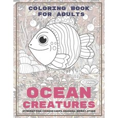 Ocean creatures - Coloring Book for adults - Stingray fish Chinese carps Seashell Moray other Paperback, Independently Published, English, 9798586985880