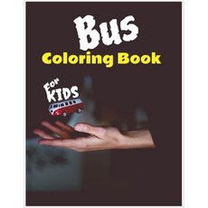 Bus Coloring Book For Kids: Ages 4-8 8-12 With Some Few Pages To Draw Show us Your Creativity Whe... Paperback, Independently Published, English, 9798573366463