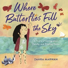 (영문도서) Where Butterflies Fill the Sky: A Story of Immigration Family and Finding Home Hardcover, Bloomsbury Publishing PLC, English, 9781547606511