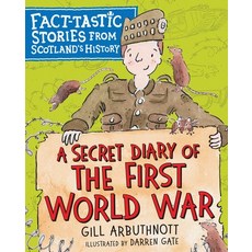 (영문도서) A Secret Diary of the First World War: Fact-Tastic Stories from Scotland's History Paperback, Kelpies, English, 9781782505273