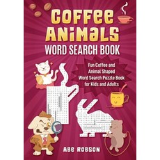 Coffee Animals Word Search Book: Fun Coffee and Animal Shaped Word Search Puzzle Book for Kids and A... Paperback, Abe Robson, English, 9781922462541