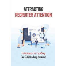 (영문도서) Attracting Recruiter Attention: Techniques To Creating An Outstanding Resume: Resume Writing ... Paperback, Independently Published, English, 9798548584786