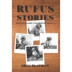 (영문도서)Rufus Stories: And you thought your dog had stories... Paperback, Independently Published, English, 9798287610388