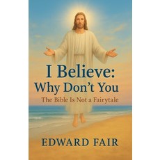 (영문도서)I Believe: Why Don't You Paperback, Edward Fair, English, 9798998908927