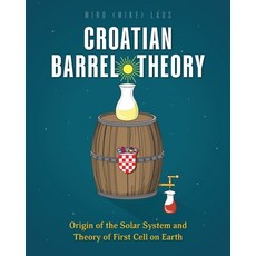 (外文書)Croatian Barrel Theory: Origin of the Solar System and Theory of First Cell on Earth Paperback, FriesenPress, English