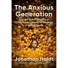 The Anxious Generation:How the Great Rewiring of Childhood Is Causing an Epidemic of Mental Illness, Penguin Press