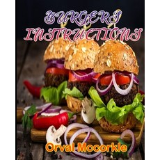 Burgers Instructions: 150 recipe Delicious and Easy The Ultimate Practical Guide Easy bakes Recipes ... Paperback, Independently Published, English, 9798748493499