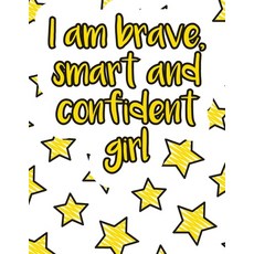 I am brave smart and confident girl: A valuable and beautiful coloring book that helps to build you... Paperback, Independently Published