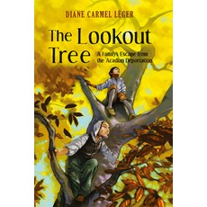 The Lookout Tree: A Family's Escape from the Acadian Deportation Paperback, Nimbus Publishing Limited