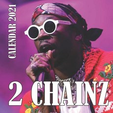 2 Chainz Calendar 2021: 2 CHAINZ CALENDAR 2021: calendar 8.5x 8.5 glossy perfect Calendar 2021 to de... Paperback, Independently Published