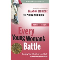 (영문도서) Every Young Woman''s Battle: Guarding Your Mind Heart and Body in a Sex-Saturated World Paperback, Waterbrook Press, English, 9780307458001