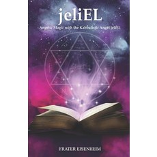 (영문도서) jeliEL: Angelic Magic with the Kabbalistic Angel jeliEL Paperback, Agencia Brasileira Do ISBN, English, 9786500248548