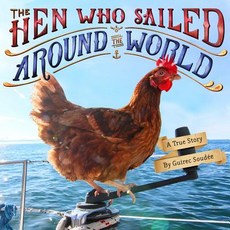 The Hen Who Sailed Around the World: A True Story Hardcover, Little, Brown Books for You..., English, 9780316448840