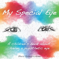 My Special Eye: A children's book about having a prosthetic eye Paperback, Independently Published