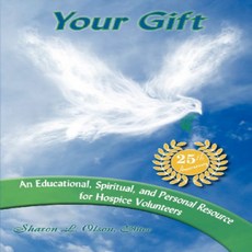 Your Gift-An Educational Spiritual and Personal Resource for Hospice Volunteers 당신의 선물-호스피스 자원 봉사자를, 1
