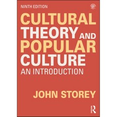 Cultural Theory and Popular Culture 9/E : An Introduction, Routledge