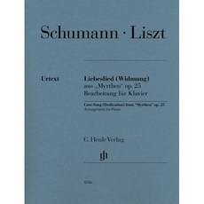 슈만 / 리스트 헌정 Op. 25 : Schumann / Liszt Love Song (Dedication) from Myrthen Op. 25, 슈만,리스트 저, G. Henle Verlag
