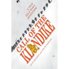 Call of the Klondike: A True Gold Rush Adventure Paperback, Calkins Creek Books, English, 9781684376162
