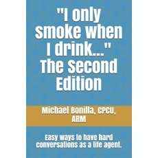 "I only smoke when I drink..." The Second Edition: Easy ways to have hard conversations as a life ag... Paperback, Independently Published, English, 9798710291641