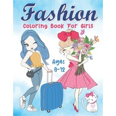 Fashion Coloring Book For Girls Ages 8-12: A Fashion Gorgeous Beauty Coloring Pages with Fabulous St... Paperback, Independently Published, English, 9798705975273
