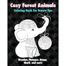 Cozy Forest Animals - Coloring Book for Grown-Ups - Wombat Platypus Bunny Shark and more Paperback, Independently Published