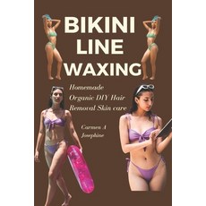 (영문도서) Bikini Line Waxing: Homemade Organic DIY Hair Removal Skin care Paperback, Independently Published, English, 9798857602140