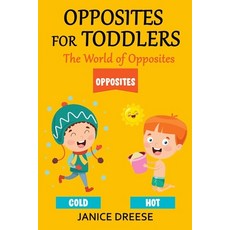 Opposites for Toddlers: The World of Opposites Paperback, Independently Published