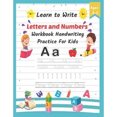 Learn to Write Letters and Numbers Workbook Handwriting Practice for Kids Ages 3-5: A Beginner Kids ... Paperback, Independently Published, English, 9798709023017