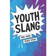 (영문도서)Youth Slang. How young people speak: Dictionary and explanation of modern youth... Paperback, Independently Published, English, 9798288065019