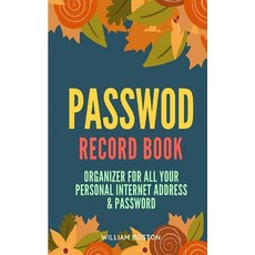 (영문도서) Passwod Record Book: Organizer for All Your Personal Internet Address & Password Paperback, Createspace Independent Pub..., English, 9781727783230