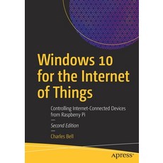 Windows 10 for the Internet of Things: Controlling Internet-Connected Devices from Raspberry Pi Paperback, Apress, English, 9781484266083