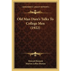 Old Man Dare's Talks To College Men (1922) Paperback, Kessinger Publishing