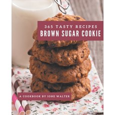 365 Tasty Brown Sugar Cookie Recipes: Home Cooking Made Easy with Brown Sugar Cookie Cookbook! Paperback, Independently Published, English, 9798576289509