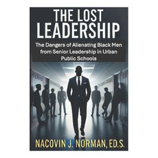 (영문도서) The Lost Leadership: The Dangers of Alienating Black Men from Senior Leadership... Paperback, Independently Published, English, 9798341359239