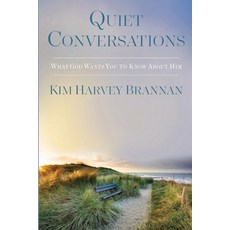 (영문도서) Quiet Conversations: What God Wants You To Know About Him Paperback, Kim Harvey Brannan, LLC, English, 9798987438817