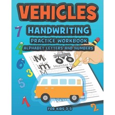 Vehicles Handwriting Practice Workbook Alphabet Letters and Numbers for Kids 3-5: Tracing Book for P... Paperback, Independently Published