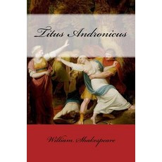 (영문도서) Titus Andronicus William Shakespeare Paperback, Createspace Independent Pub..., English, 9781544982274