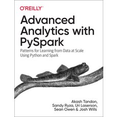(영문도서) Advanced Analytics with Pyspark: Patterns for Learning from Data at Scale Using Python and Spark Paperback, O'Reilly Media, English, 9781098103651