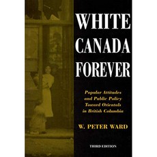 White Canada Forever : 브리티시 컬럼비아의 동양인들에 대한 대중적 태도와 공공 정책 제 3 판, 단일옵션