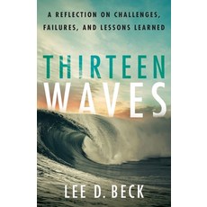 Thirteen Waves: A Reflection on Challenges Failures and Lessons Learned Paperback, Houndstooth Press, English, 9781544516370