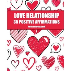 Love Relationship - 35 Positive Affirmations: Adult coloring book Paperback, Independently Published, English, 9798589232264
