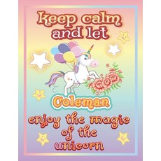 keep calm and let Coleman shine through the unicorn coloring: The Unicorn coloring book is a very ni... Paperback, Independently Published, English, 9798745341205